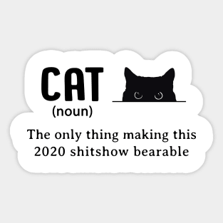 Cat The Only Thing Making This 2020 Shitshow Bearable Sticker